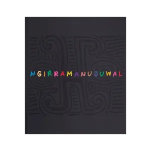 Ngirramanujuwal: The Art And Country - Hardcover